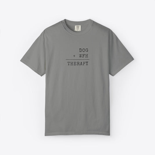 Dog + WFH = Therapy T-Shirt