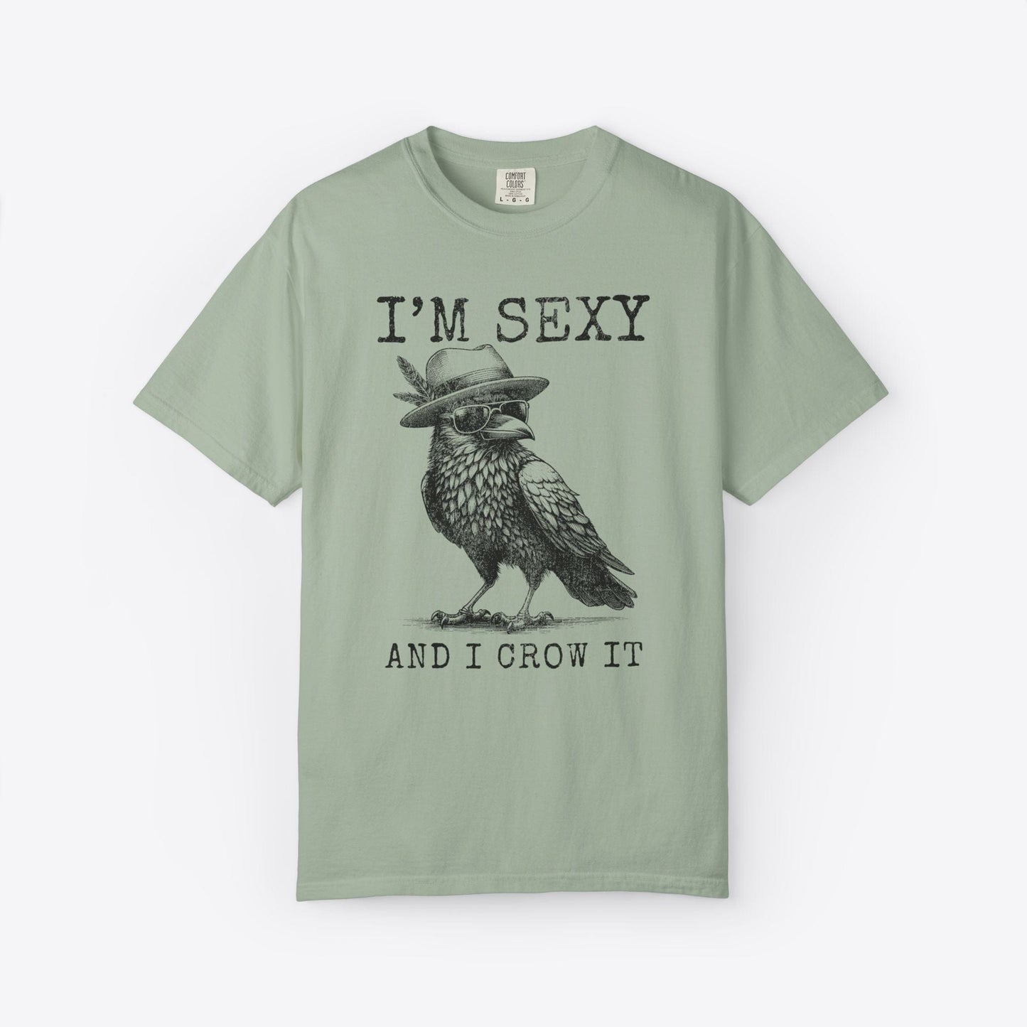 I'm Sexy And I Crow It T-Shirt