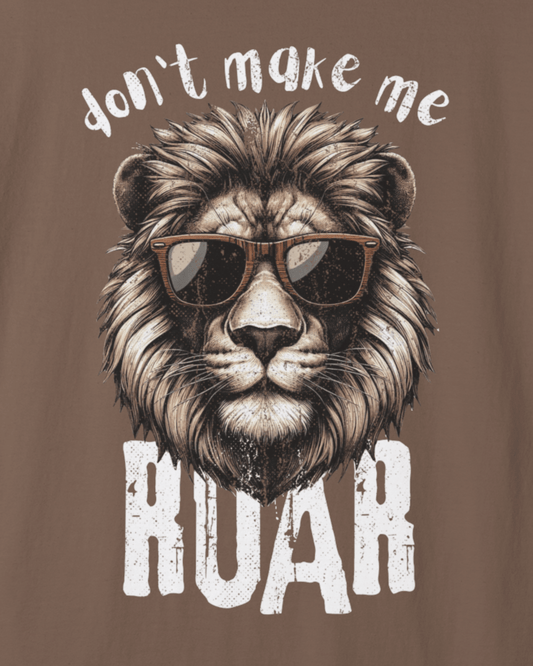 Don't Make Me Roar T-Shirt