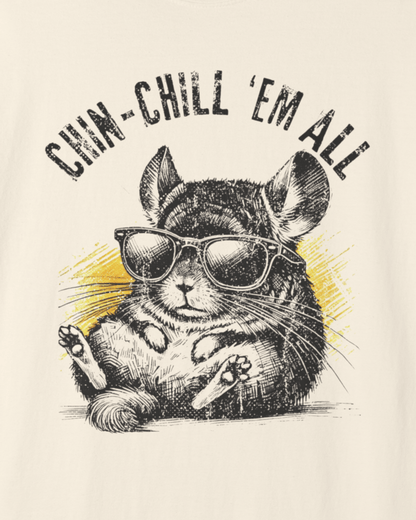 Chin Chill 'Em All T-Shirt