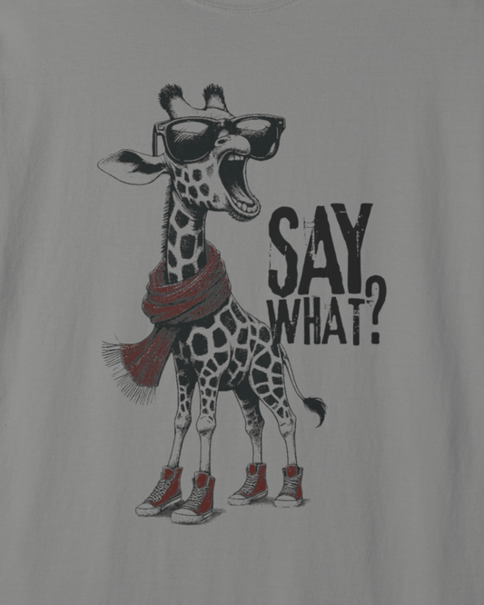Say What? Giraffe T-Shirt