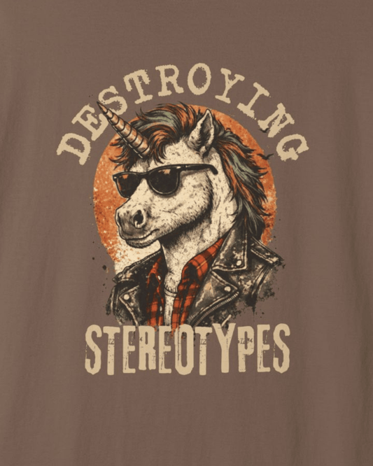 Destroying Stereotypes - Unicorn T-Shirt