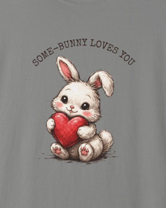 Some-Bunny Loves You T-Shirt