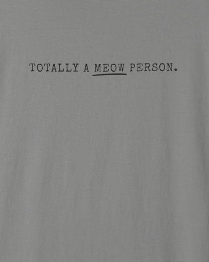 Totally a Meow Person Cat T-Shirt