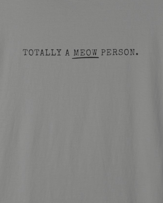 Totally a Meow Person Cat T-Shirt
