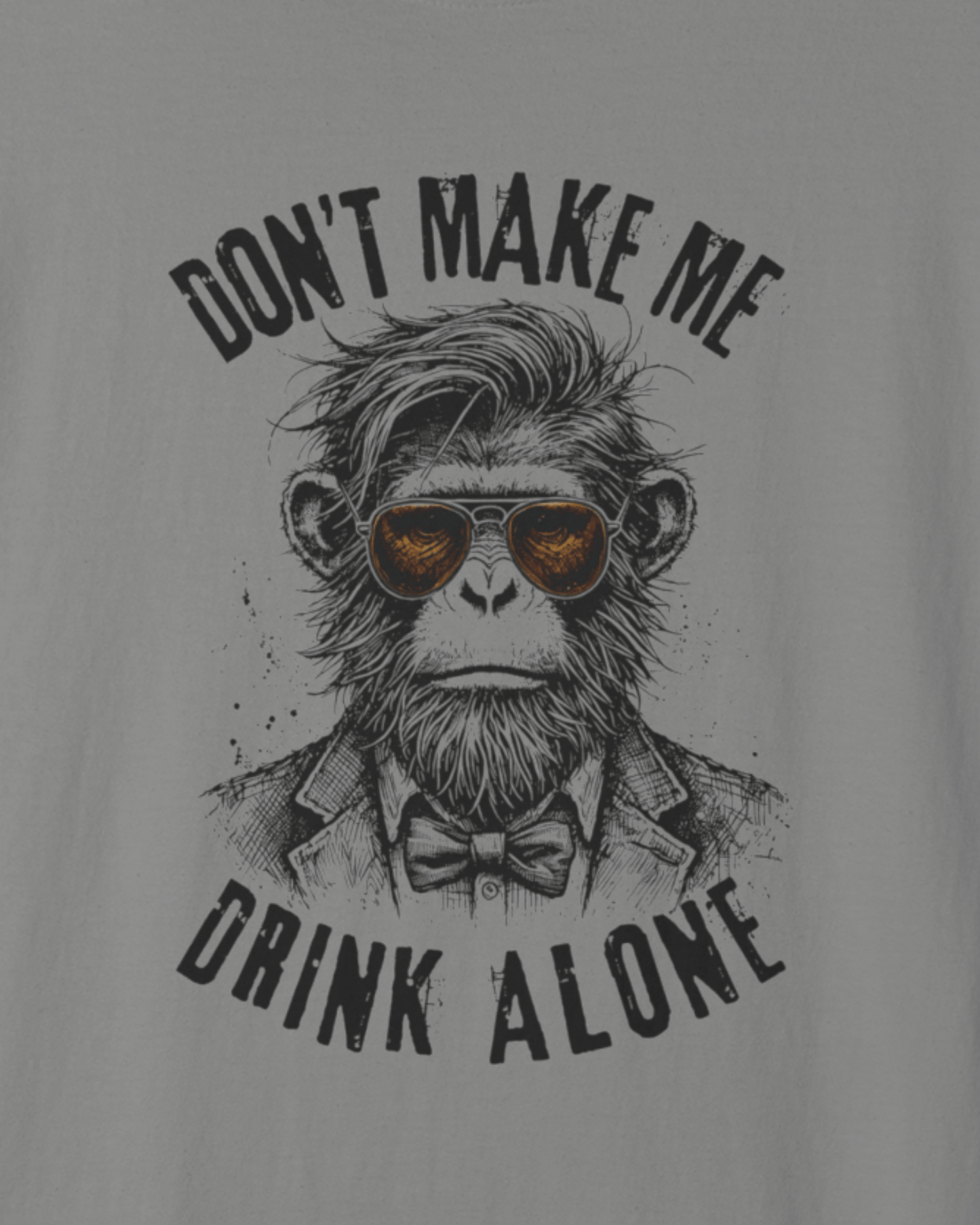 Don't Make Me Drink Alone Monkey T-Shirt