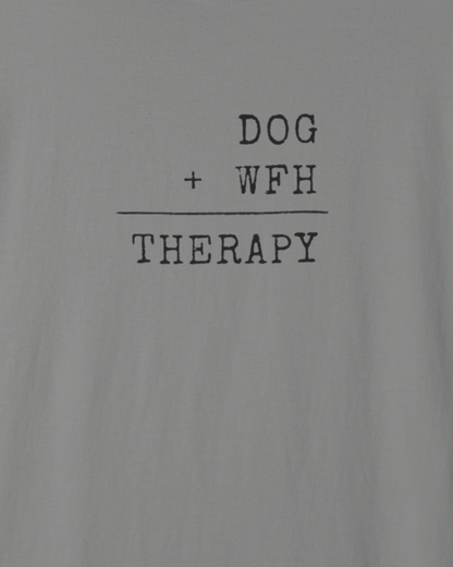 Dog + WFH = Therapy T-Shirt
