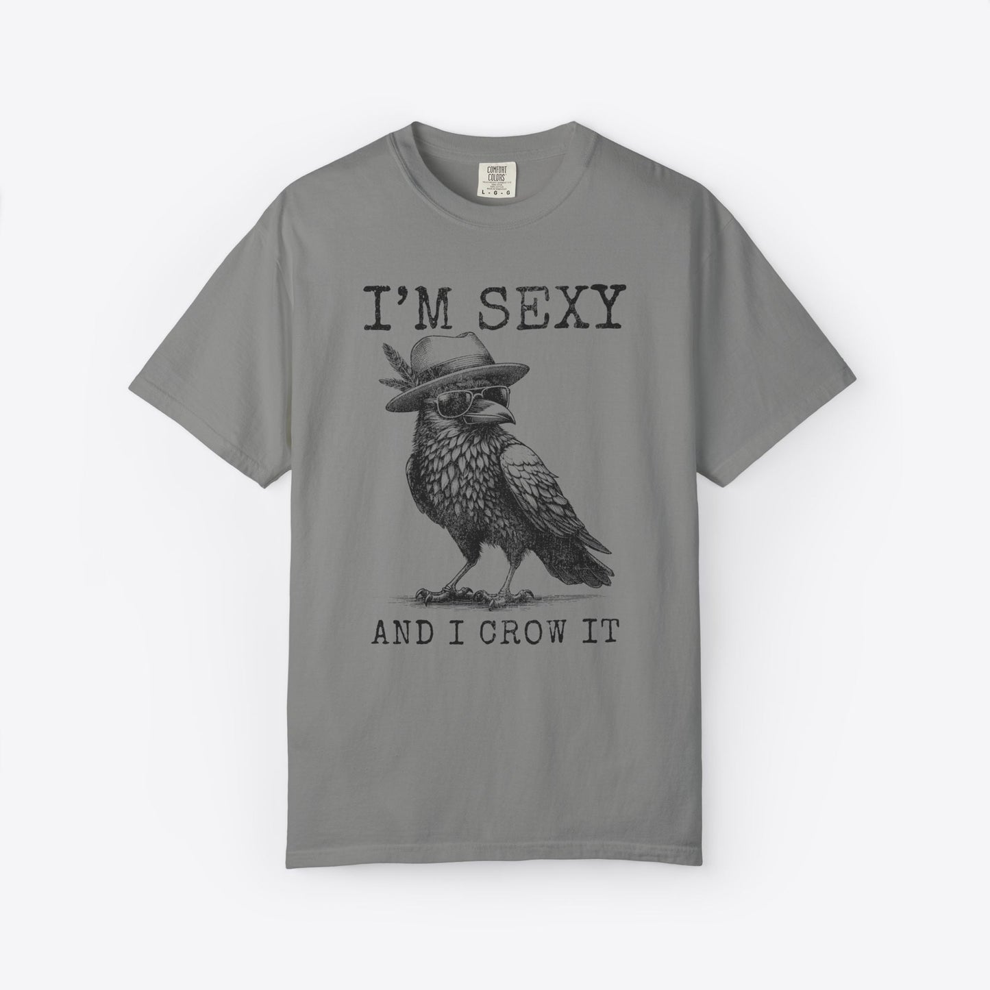 I'm Sexy And I Crow It T-Shirt